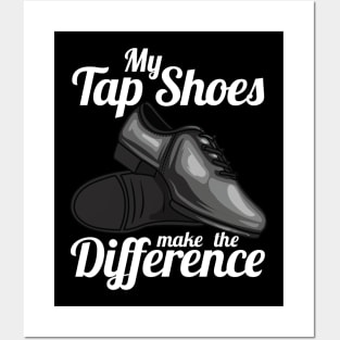 My Tap Shoes Make The Difference Dancer Posters and Art